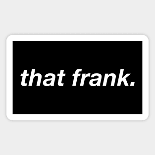 That Frank (Dark BG) Magnet